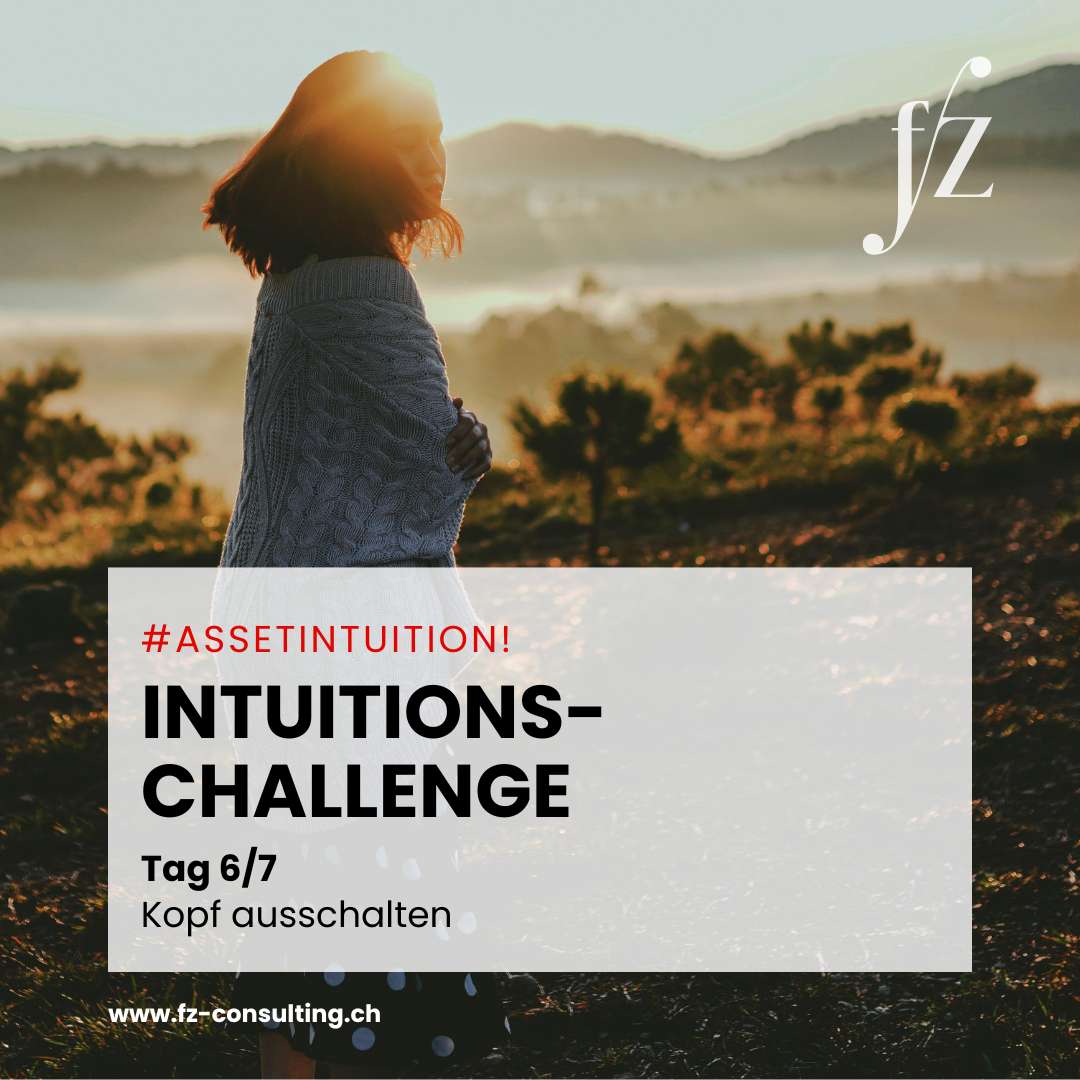 Kopf ausschalten – Intuitions-Challenge 6/7