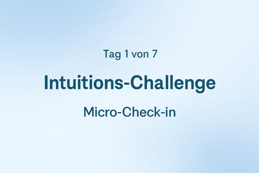Intuitions-Challenge – Micro-Check-In