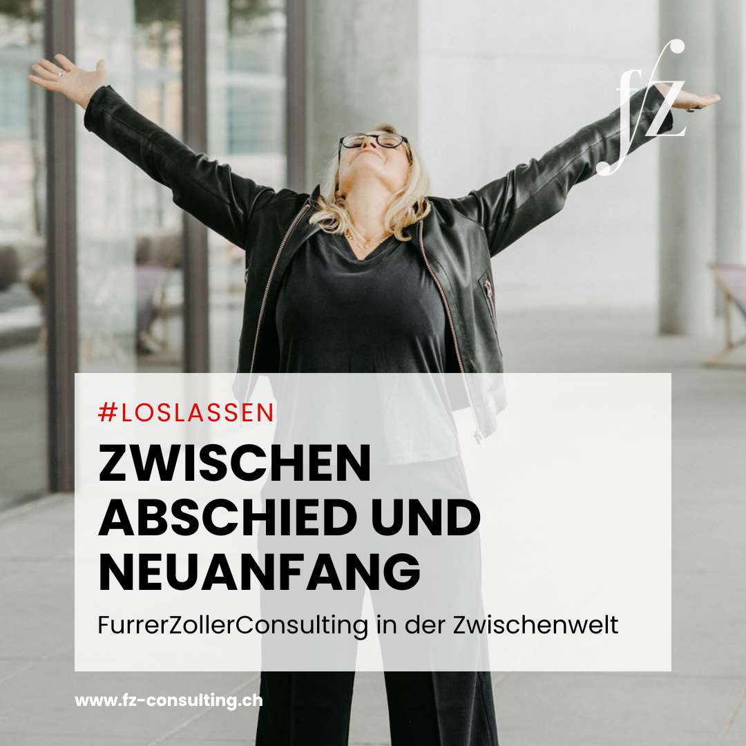 FurrerZollerConsulting in der Zwischenwelt: Zwischen Abschied und Neuanfang